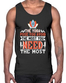 the yoga pose you avoid the most you need the most  568#- yoga- Cotton Tank