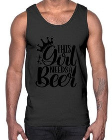 this girl needs a beer 1643#- beer- Cotton Tank