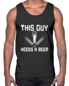 this guy needs a beer 1645#- beer- Cotton Tank