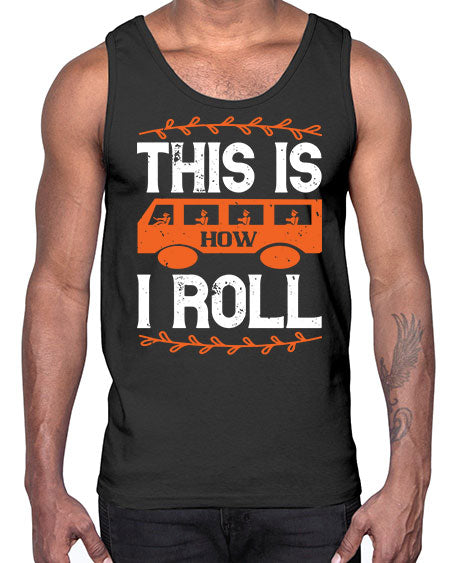 this is how i roll Style 1543#- Bus Driver- Cotton Tank