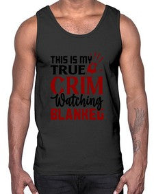 this is my true crim watching blankeg 1165#- true crime- Cotton Tank