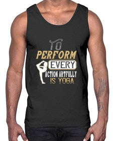 to perform every action artfully is yoga  581#- yoga- Cotton Tank
