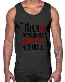 true krime and chill 1189#- true crime- Cotton Tank