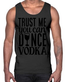 trust me you can dance vodka 102#- funny- Cotton Tank