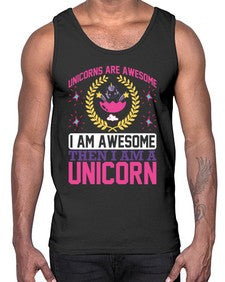 unicorns are awesome i am awesome then i am a unicorn 518#- unicorn- Cotton Tank