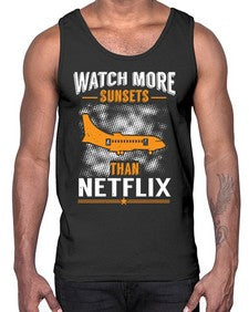 watch more sunsets then netflix  48#- airplane- Cotton Tank
