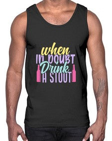when in doubt drink a stout 465#- beer- Cotton Tank