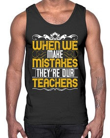 when we make mistakes theyre our teachers 673#- parents day- Cotton Tank
