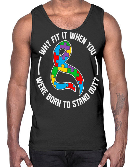 why fit in when u 119#- autism- Cotton Tank