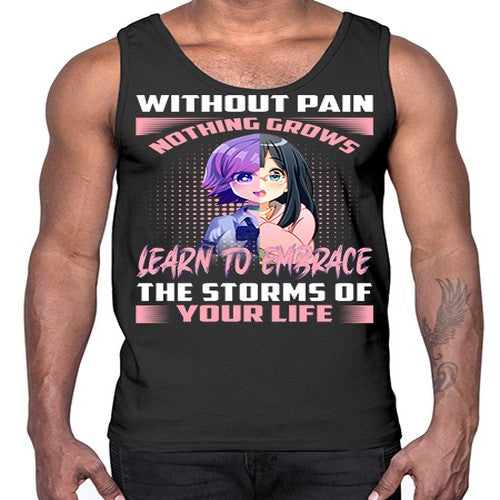 without pain nothing grows learn to embrace the storms of your life288#- anime- Cotton Tank