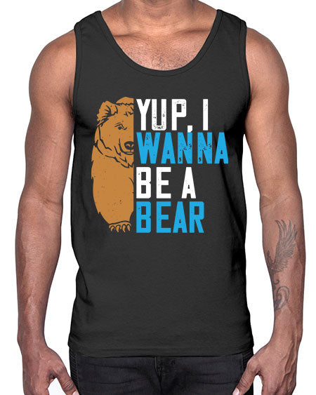 yup i wanna be a bear 291#- bears - animals- Cotton Tank