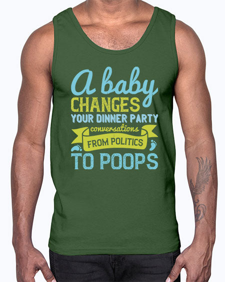 A baby changes your dinner party conversations from politics to poops Style 251#- baby- Cotton Tank