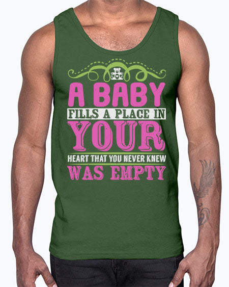 A baby fills A place in Your Heart that you never knew was empty Style 1#- baby- Cotton Tank