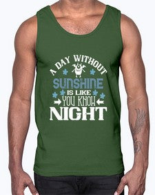 A day without sunshine is like you know night 2#- funny- Cotton Tank
