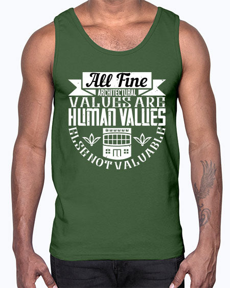 All fine architectural values are human values else not valuable Style 34#- architect- Cotton Tank