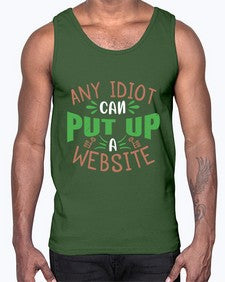 Any idiot can put up a website 46#- internet- Cotton Tank