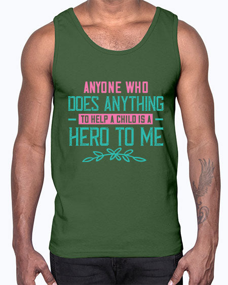 Anyone who does anything to help a child is a hero to me Style 19#- kids- Cotton Tank