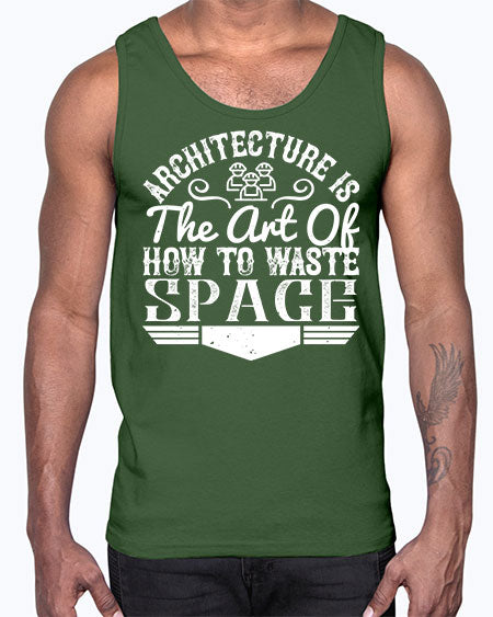 Architecture is the art of how to waste space Style 49#- architect- Cotton Tank