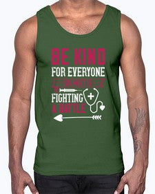 BE KIND for everyone you meet is fighting a BATTLE Style 593#- nurse- Cotton Tank