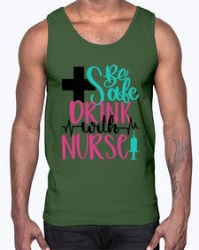 Be Safe Drink With A Nurse Style Style 600#- nurse- Cotton Tank