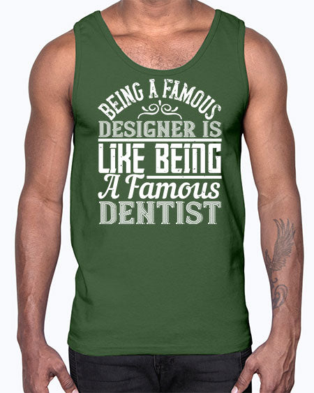 Being a famous designer is like being a famous dentist Style 75#- architect- Cotton Tank