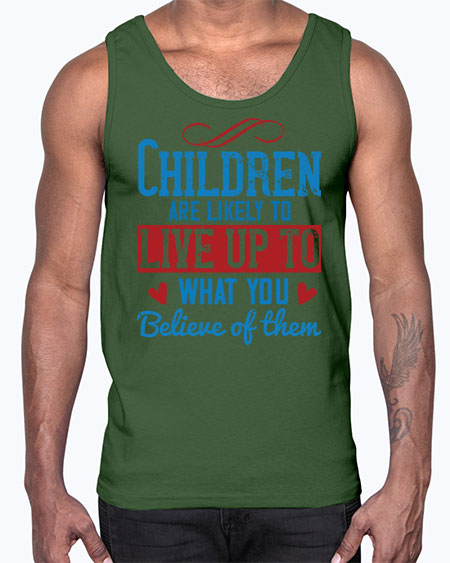 Children are likely to live up to what you believe of them Style 53#- kids- Cotton Tank