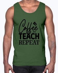 Coffee Teach Repeat 672#- teacher- Cotton Tank