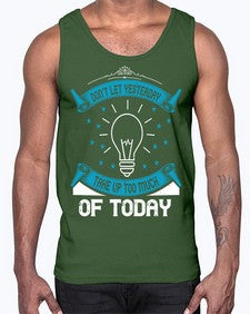 Don’t Let Yesterday Take Up Too Much Of Today Style 46#- motivation- Cotton Tank