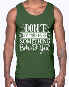 Don’t stumble over something behind you Style 118#- motivation- Cotton Tank