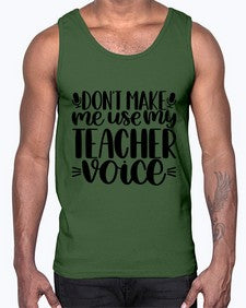 Dont Make Me Use Style 719#- teacher- Cotton Tank