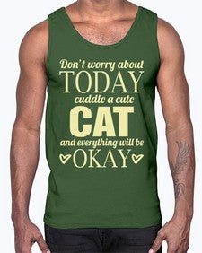 Dont worry about today cuddle a cute cat and everything will be okay- cats- Cotton Tank