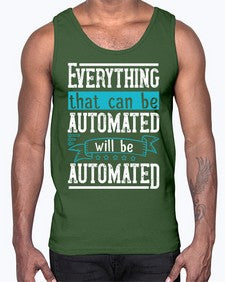 Everything that can be automated will be automated 30#- internet- Cotton Tank
