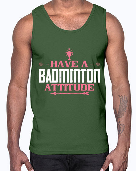 Have a badminton attitude 2229#- badminton- Cotton Tank