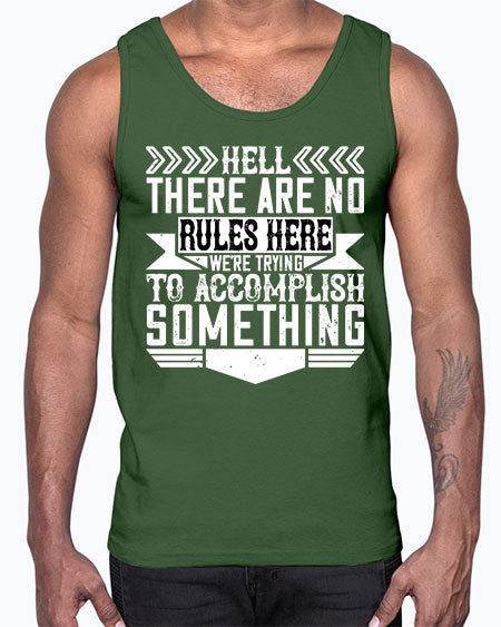 Hell there are no rules here Were trying to accomplish something Style 175#- architect- Cotton Tank