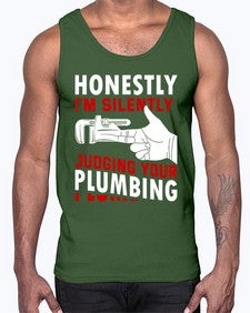Honestly I am silently judging your plumbing840#- plumber- Cotton Tank