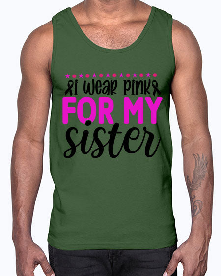 I Wear Pink for My Sister 18#- breast cancer- Cotton Tank