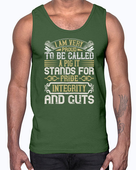 I am very proud to be called a pig It stands for pride integrity and guts Style 77#- pig- Cotton Tank
