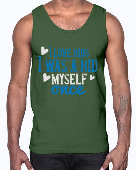 I love kids I was a kid myself once Style 102#- kids- Cotton Tank