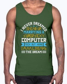 I never dreamed Id end up marrying a super sexy computer 39#- computer- Cotton Tank