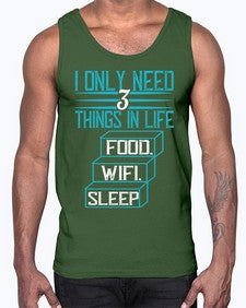 I only need things in life Food Wifi Sleep 73#- internet- Cotton Tank