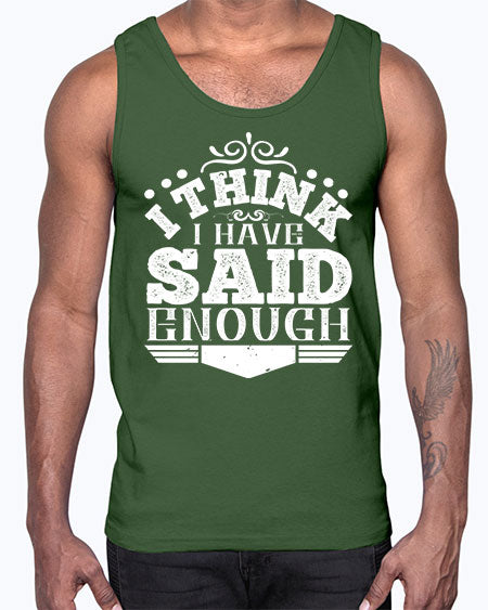 I think I have said enough Style 210#- architect- Cotton Tank