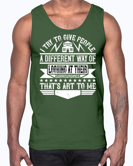 I try to give people a different way of looking at their surroundings Thats art to me Style 212#- architect- Cotton Tank