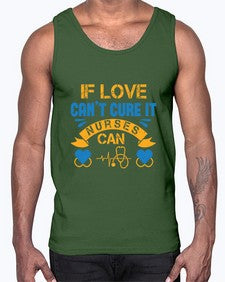 If love cant cure it Nurses can Style 936#- nurse- Cotton Tank