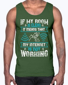 If my room is clean it means that my internet is not working 70#- internet- Cotton Tank