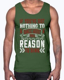 If youve got nothing to dance about find a reason to sing 25#- dance2- Cotton Tank