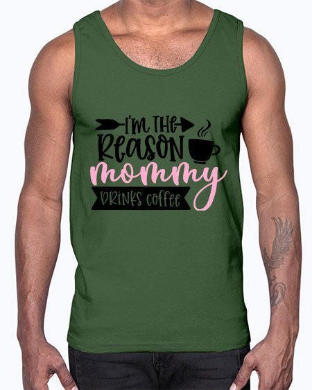 Im The Reason Mommy Drinks Coffee Style 351#- baby- Cotton Tank