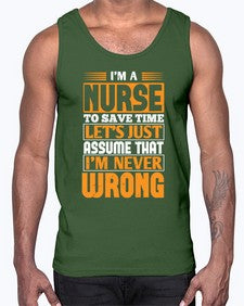 Im a nurse to save time lets just assume that im never wrong Style 1013#- nurse- Cotton Tank