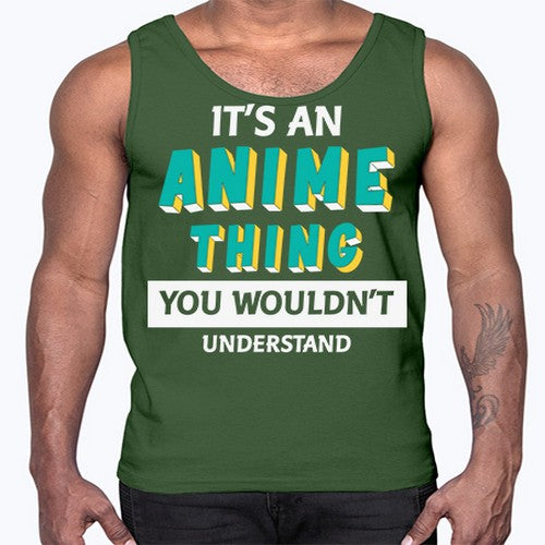 Its An Anime Thing You Aint Understand 254#- anime- Cotton Tank
