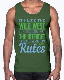 Its like the Wild West the Internet There are no rules 63#- internet- Cotton Tank