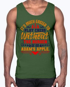 Its much easier to play chess without the burden of an Adams apple 127#- chess- Cotton Tank